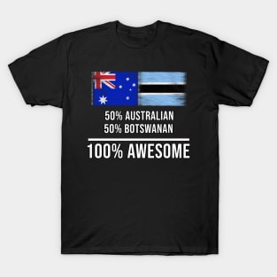 50% Australian 50% Botswanan 100% Awesome - Gift for Botswanan Heritage From Botswana T-Shirt